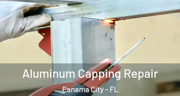  Aluminum Capping Repair Panama City - FL