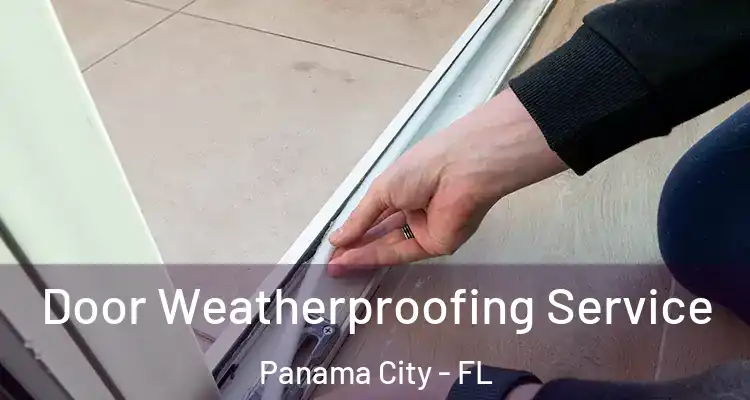  Door Weatherproofing Service Panama City - FL