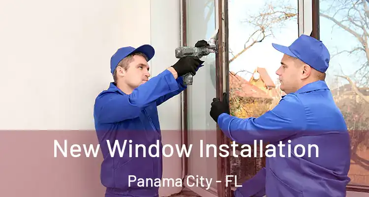  New Window Installation Panama City - FL