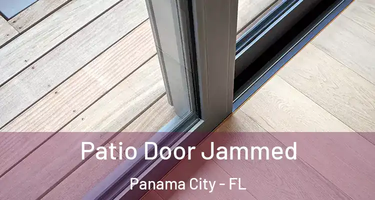  Patio Door Jammed Panama City - FL