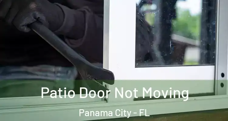  Patio Door Not Moving Panama City - FL