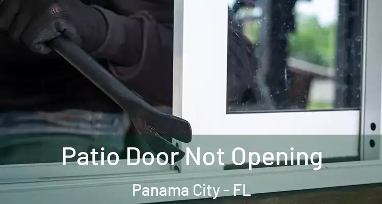  Patio Door Not Opening Panama City - FL