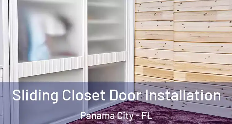  Sliding Closet Door Installation Panama City - FL