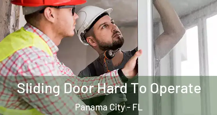  Sliding Door Hard To Operate Panama City - FL