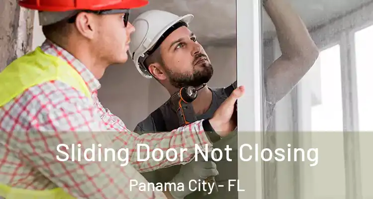  Sliding Door Not Closing Panama City - FL