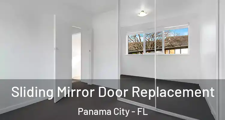 Sliding Mirror Door Replacement Panama City - FL