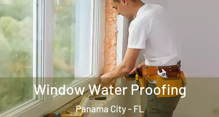  Window Water Proofing Panama City - FL